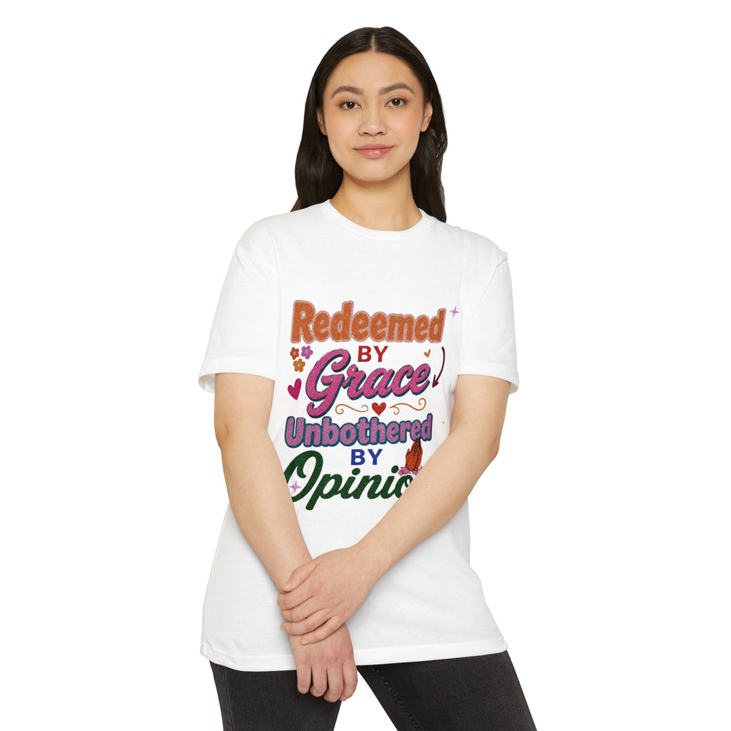 Redeemed by Grace, Unbothered by Opinion T-Shirt